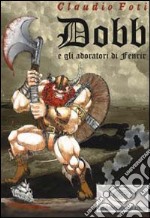 Dobb e gli adoratori di Fenrir libro