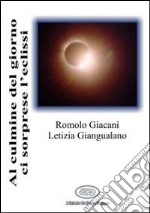 Al culmine del giorno ci sorprese l'eclissi libro