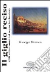 Il giglio reciso (gli ultimi anni del regno borbonico) libro