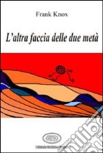 L'altra faccia delle due metà