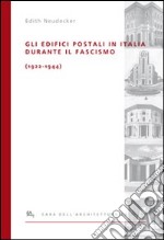 Gli edifici postali in Italia durante il fascismo (1922-1944). Ediz. illustrata libro