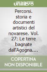 Percorsi. storia e documenti artistici del novarese. Vol. 27: Le terre bagnate dall'Agogna. Barengo, Cavaglietto, Cavaglio d'Agogna, Vaprio d'Agogna libro