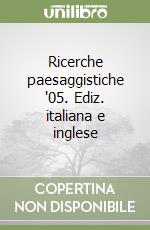 Ricerche paesaggistiche '05. Ediz. italiana e inglese libro