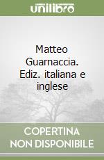 Matteo Guarnaccia. Ediz. italiana e inglese