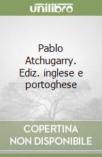 Pablo Atchugarry. Ediz. inglese e portoghese libro