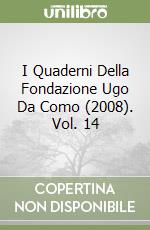 I Quaderni Della Fondazione Ugo Da Como (2008). Vol. 14 libro