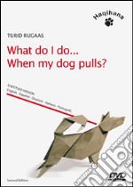 What do I do... when my dog pulls? DVD libro