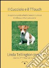 Il cucciolo e il TTouch. Un approccio gentile all'addestramento e al modo di influenzare il comportamento libro