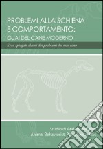 Problemi alla schiena e comportamento: guai del cane moderno