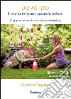 Do as I do. Il cane impara guardandoci. L'apprendimento sociale nel training. Con DVD libro di Fugazza Claudia