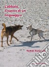 L'abbaio, il suono di un linguaggio libro di Rugaas Turid Massaro L. (cur.)