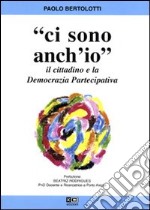 Ci sono anch'io. Il cittadino e la democrazia partecipativa