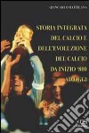 Storia integrata del calcio e dell'evoluzione del calcio da inizio '800 ad oggi libro