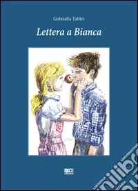 Lettera a Bianca libro