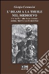 L'Islam a La Thuile nel Medioevo. Un «tuillèn» alla terza crociata: andata, ritorno e morte misteriosa libro