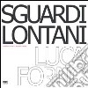 Sguardi lontani. Quaranta ritratti tra India e Nepal libro di Forno Luca