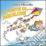 Il ponte di aquiloni. Ediz. illustrata