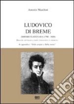 Ludovico di Breme Arborio Gattinara (1780-1820). Grande letterato, poeta romantico e patriota