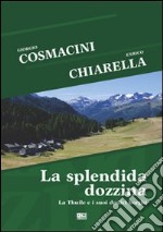 La splendida dozzina. La Thuile e i suoi dodici borghi libro