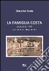 La famiglia Costa. Da Andrea (1780) ascendenti e discendenti libro