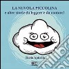 La nuvola piccolina e altre storie da leggere e da cantare. Ediz. illustrata. Con CD Audio libro di Apicella Dario