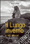 Il lungo inverno e altri racconti libro