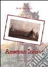 American indians libro di Antonucci Antonio