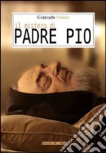 Il mistero di Padre Pio