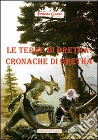 Le terre di Bretha. Cronache di Bretha libro