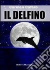 Il delfino libro di Cafaro Carmen