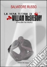 La vera storia di William McGregory (l'incubo ha inzio) libro