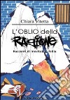 L'oblio della ragione. Racconti di inevitabile follia libro