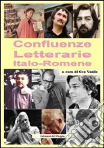 Confluenze letterarie. Ediz. italiana e romena libro