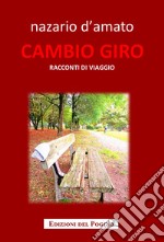 Cambio giro. Racconti di viaggio libro