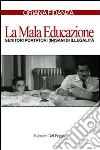 La mala educazione. Genitori portatori (in)sani di illegalità libro di Fidanza Oriana