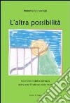 L'altra possibilità. Il cammino della salvezza attraverso l'indirizzo della fede libro