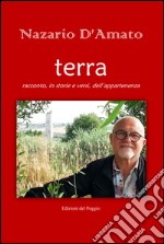 Terra. Racconto, in storie e versi, dell'appartenenza libro