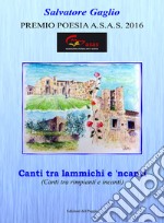 Canti tra lammichi e 'ncanti (Canti tra rimpianti e incanti) libro