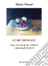 Lu me' sicilianu. Tracci di grammatica siciliana e germogghi di puisia libro