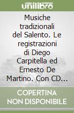 Musiche tradizionali del Salento. Le registrazioni di Diego Carpitella ed Ernesto De Martino. Con CD Audio libro