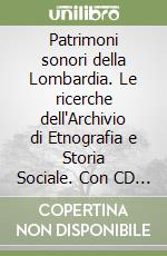 Patrimoni sonori della Lombardia. Le ricerche dell'Archivio di Etnografia e Storia Sociale. Con CD Audio. Con DVD