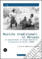 Musiche tradizionali in Abruzzo. Le registrazioni di Diego Carpitella in provincia di Chieti (1970). Con CD Audio libro