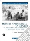 Musiche tradizionali in Abruzzo. Le registrazioni di Diego Carpitella in provincia di Chieti (1970). Con CD Audio libro