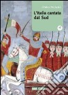 L'Italia cantata dal Sud. Con CD Audio libro di Profazio Otello