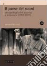 Il paese dei suoni. Antropologia dell'ascolto a Mesoraca (1991-2011). Con DVD