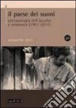 Il paese dei suoni. Antropologia dell'ascolto a Mesoraca (1991-2011). Con DVD libro