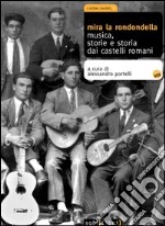 Mira la rondondella. Musica, storie e storia dai castelli romani. Con 2 CD Audio libro