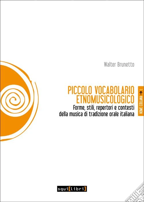 Piccolo vocabolario etnomusicologico. Forme, stili, repertori e contesti della musica di tradizione orale italiana