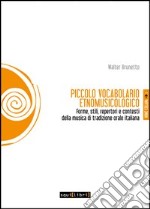 Piccolo vocabolario etnomusicologico. Forme, stili, repertori e contesti della musica di tradizione orale italiana