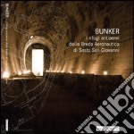 Bunker. I rifugi antiaerei della Breda Aeronautica di Sesto San Giovanni. Con DVD libro